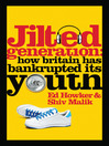 Jilted Generation (eBook): How Britain Has Bankrupted Its Youth